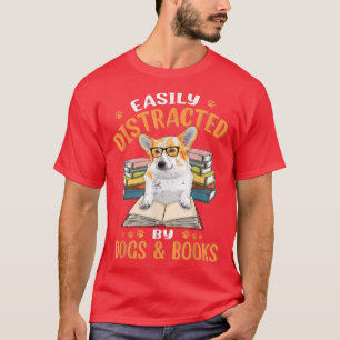 Easily Distracted By Dogs & Books Corgi Dog Mom Do T-Shirt