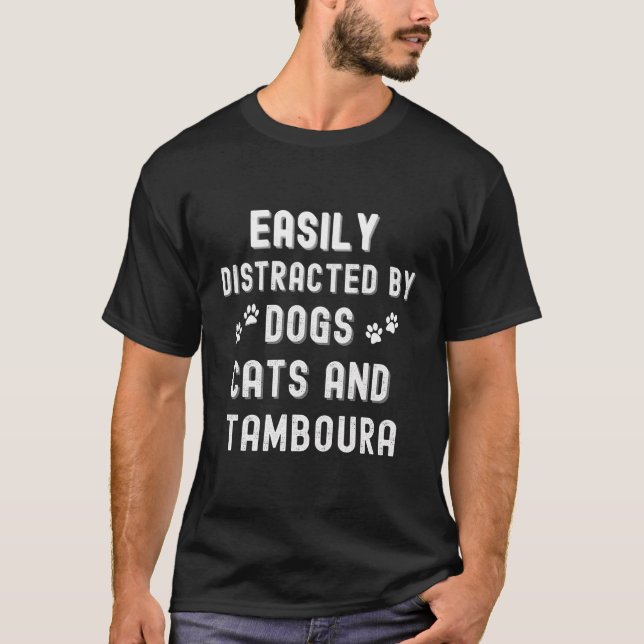 Easily Distracted By Dogs Cats Tamboura Playing Ta T-Shirt (Front)