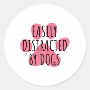 Easily distracted by dogs classic round sticker