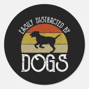 Easily Distracted By Dogs Classic Round Sticker