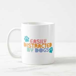 Easily distracted by dogs coffee mug