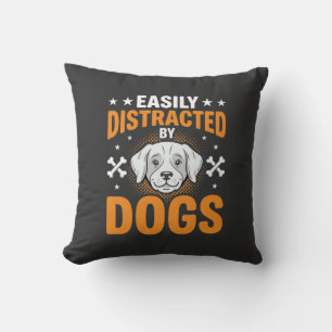 Easily Distracted By Dogs Cushion