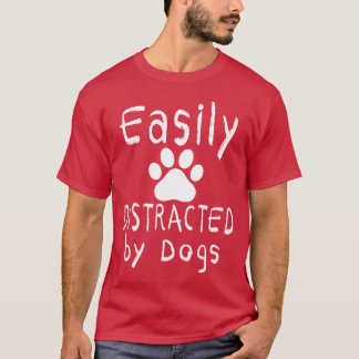 easily distracted by dogs Dogs Lover shirt Dog Mum