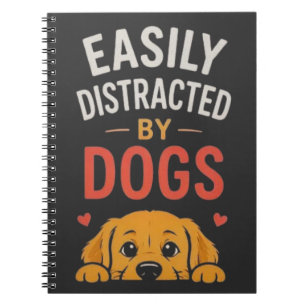 Easily Distracted By Dogs Funny Dog Lover Design Notebook