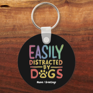 Easily Distracted by Dogs Funny Graphic Design Key Ring