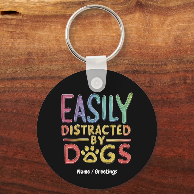 Easily Distracted by Dogs Funny Graphic Design  Key Ring (Front)