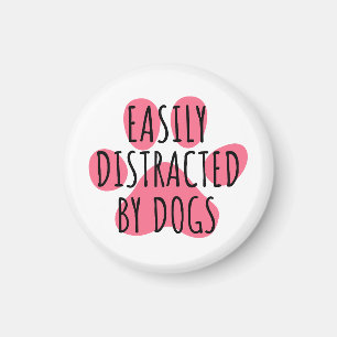 Easily distracted by dogs magnet