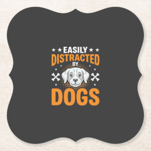 Easily Distracted By Dogs Paper Coaster