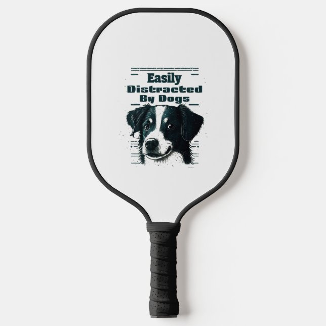 Easily Distracted By Dogs  Pickleball Paddle (Front)