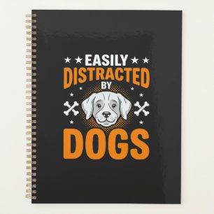 Easily Distracted By Dogs Planner