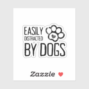 Easily Distracted by Dogs Sticker