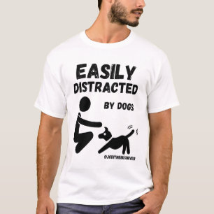 Easily Distracted By Dogs T-Shirt