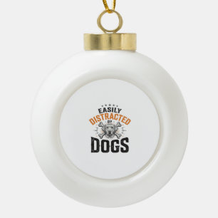 Easily Distracted By Dogs Vintage Dog Lover Design Ceramic Ball Christmas Ornament