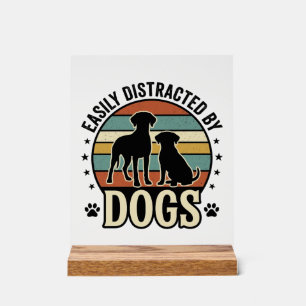 Easily Distracted by Dogs Vintage Silhouette Desig Acrylic Sign