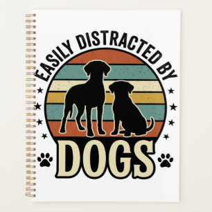 Easily Distracted by Dogs Vintage Silhouette Desig Planner