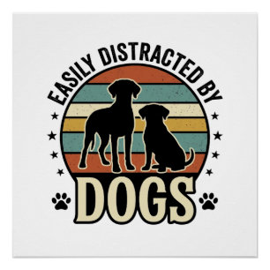Easily Distracted by Dogs Vintage Silhouette Desig Poster