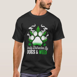 Easily Distracted By Dogs Weed  Dog  Men Women T-Shirt