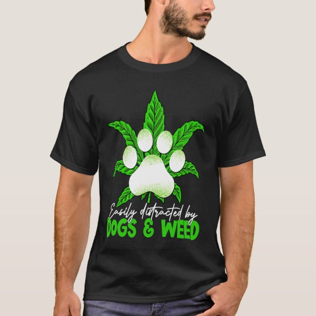 Easily Distracted By Dogs Weed  Dog T-Shirt (Front)
