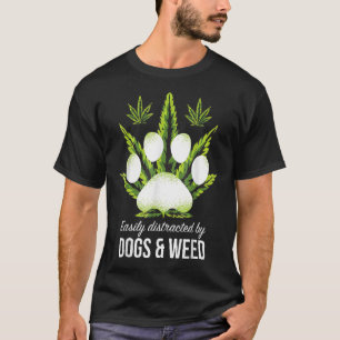 Easily Distracted By Dogs Weed Dog T-Shirt