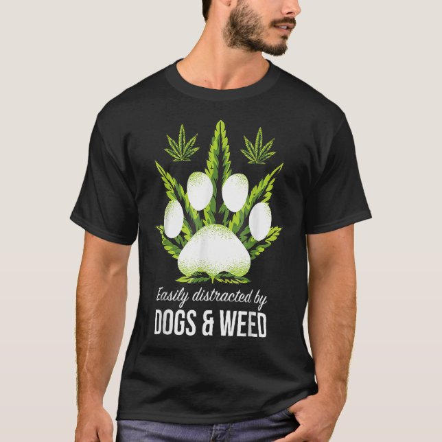 Easily Distracted By Dogs Weed Dog T-Shirt (Front)