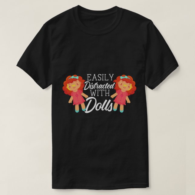 Easily Distracted By Dolls Doll Collector Plangono T-Shirt (Design Front)
