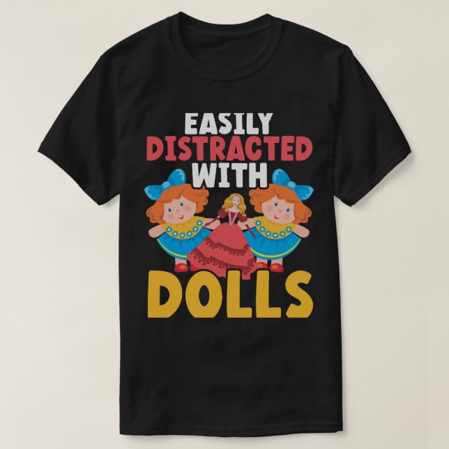 Easily Distracted By Dolls Doll Collector Plangono T-Shirt (Design Front)