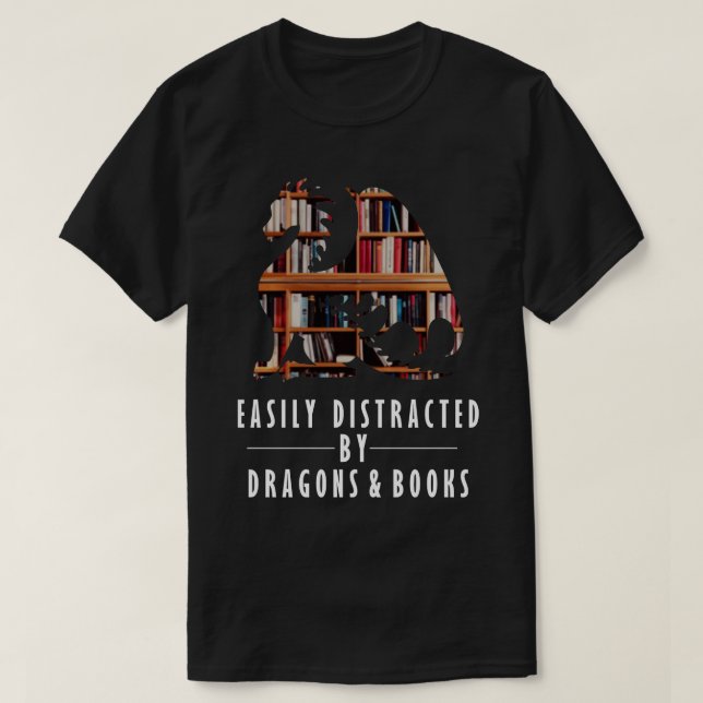 Easily Distracted By Dragons And Book  Nerds Gift  T-Shirt (Design Front)