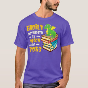 Easily Distracted By Dragons And Books Book Nerd  T-Shirt