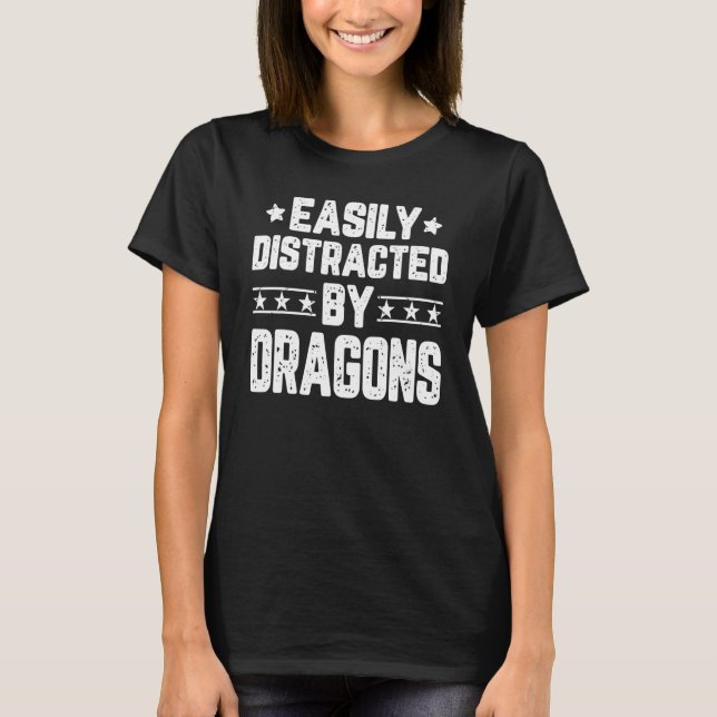 Easily Distracted By Dragons  Dragons T-Shirt (Front)