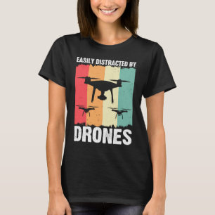 Easily Distracted by Drones Drone Pilot Enthusias T-Shirt