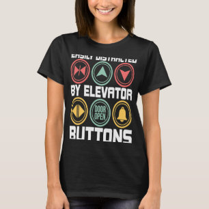 Easily Distracted By Elevator Buttons Elevator Ent T-Shirt