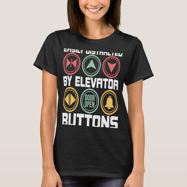 Easily Distracted By Elevator Buttons Elevator Ent T-Shirt (Front)