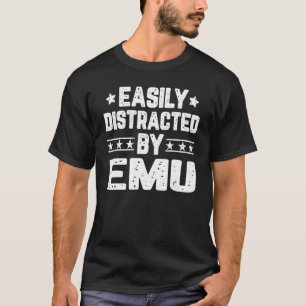 Easily Distracted By Emu   Emu  Birds T-Shirt