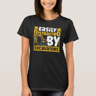 Easily Distracted by Excavators Construction Vehic T-Shirt