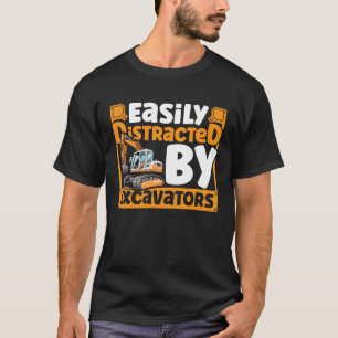 Easily Distracted by Excavators Construction Vehic T-Shirt