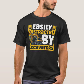 Easily Distracted by Excavators Construction Vehic T-Shirt