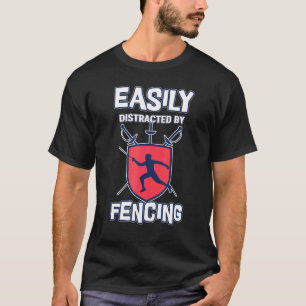 Easily Distracted By Fencing Fencer Sport Fencing T-Shirt