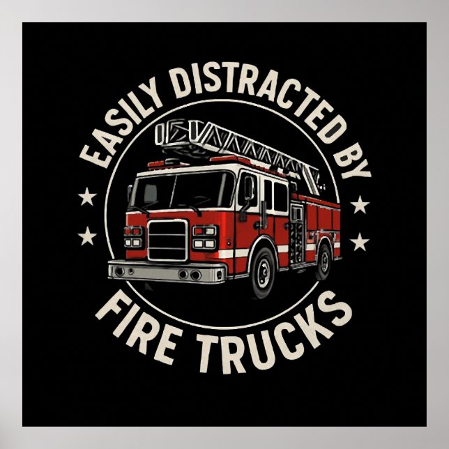 Easily Distracted By Fire Trucks Poster (Front)
