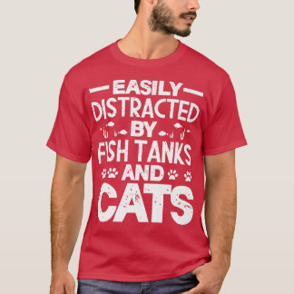 Easily Distracted By Fish Tanks And Cats Funny Fis