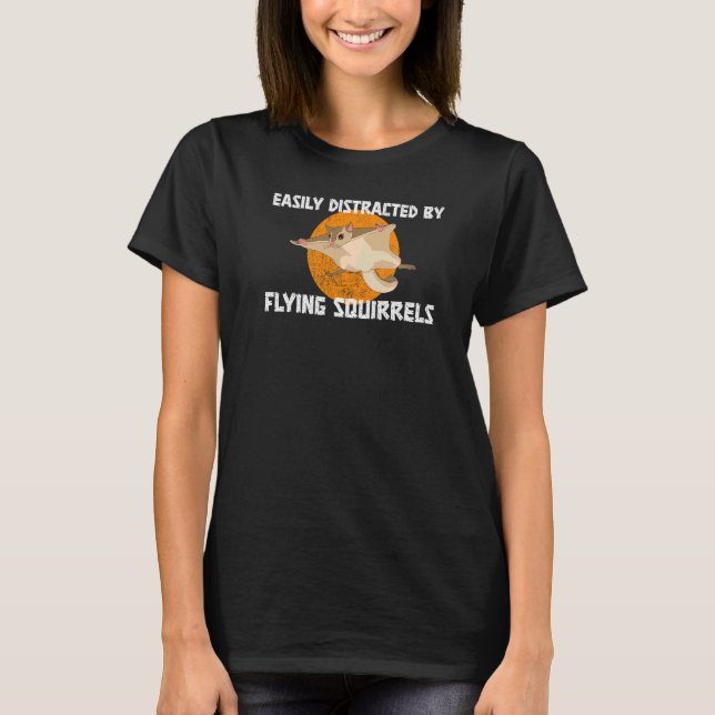 Easily Distracted By Flying Squirrels Animal T-Shirt (Front)