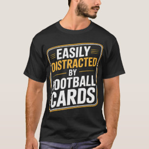 Easily Distracted By Football Cards Collector Fan T-Shirt