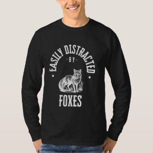 Easily Distracted by foxes , funny foxe Lover anim T-Shirt