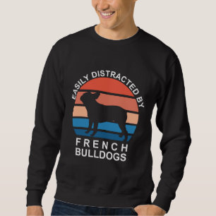 Easily Distracted By French Bulldogs White Text Sweatshirt