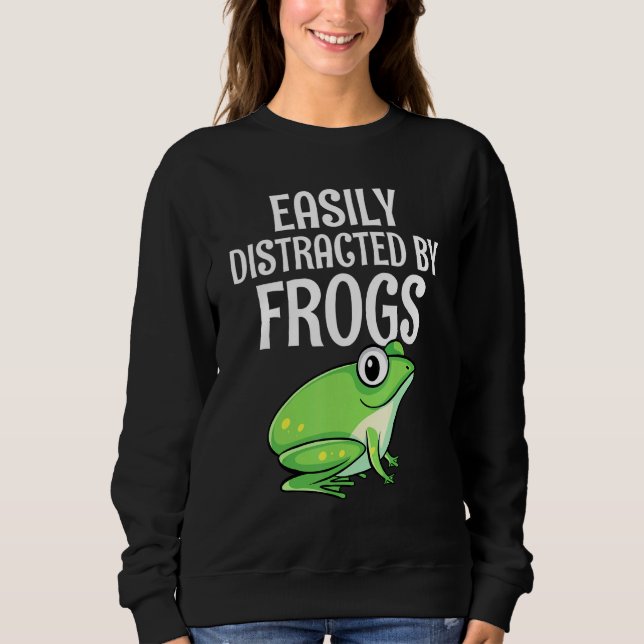 Easily Distracted By Frogs Frogs Frog Sweatshirt (Front)