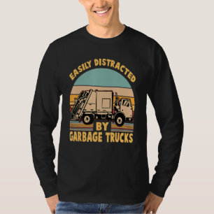 Easily Distracted By Garbage Trucks T-Shirt
