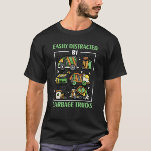 Easily Distracted by Garbage Trucks Trash Collecto T-Shirt