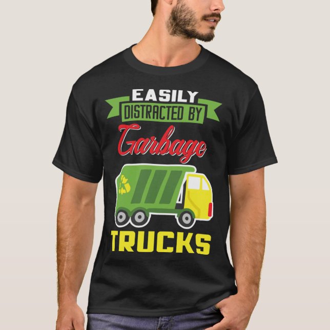 Easily Distracted By Garbage Trucks Truck Rubbish  T-Shirt (Front)