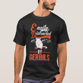 Easily Distracted By Gerbils T-Shirt