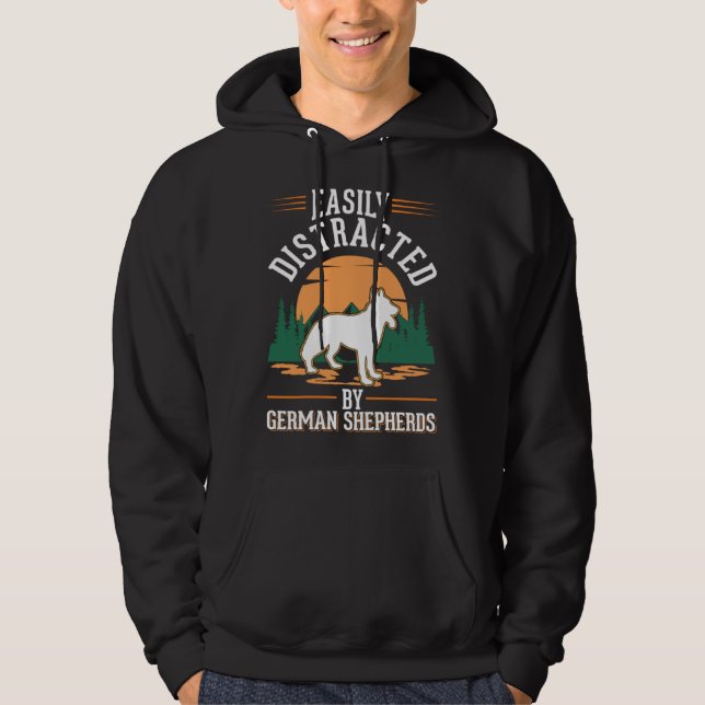 Easily distracted by German Shepherds Hoodie (Front)