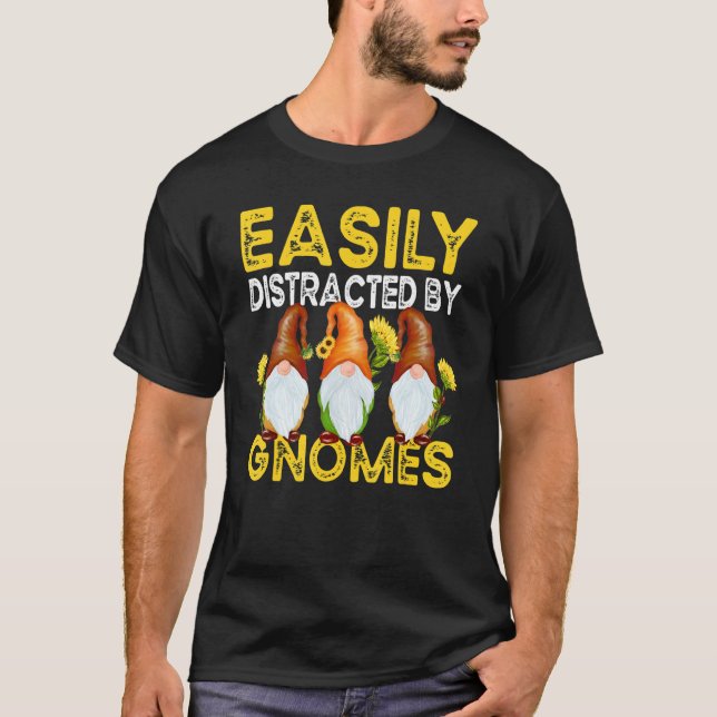 Easily Distracted By Gnomes Sunflower Gardening Gn T-Shirt (Front)